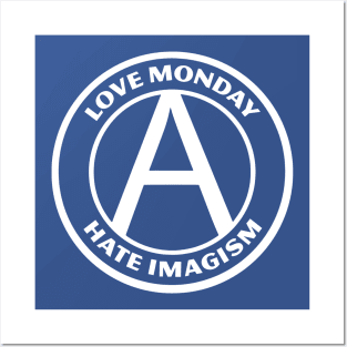 LOVE MONDAY, HATE IMAGISM Posters and Art